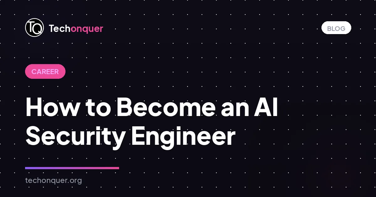 How to Become an AI Security Engineer